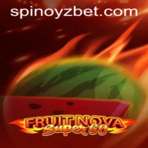 Discover the Thrilling World of FruitNovaSuper60 with SPINOYZ
